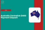 Australia Centrelink $400 Payment Deposit Date Confirmed, Who Qualifies and What You Need to Know