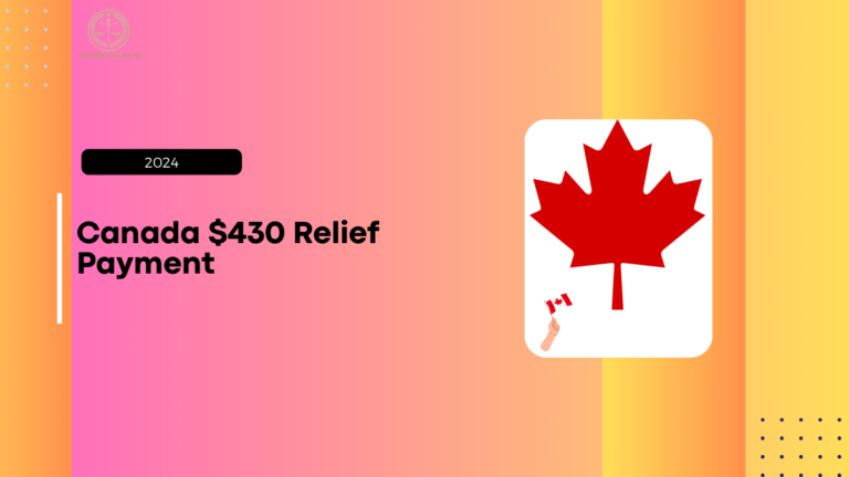 Canada $430 Relief Payment 2024, Check Eligibility and Income Limit Explained