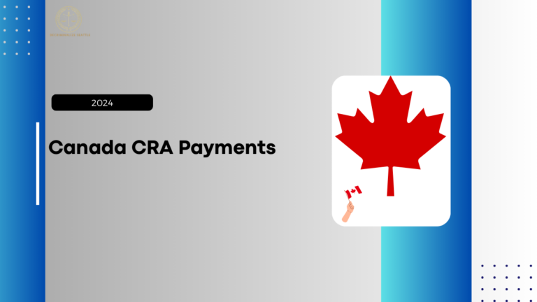 Canada CRA Payments in 2024, Check Dates, Benefits, and Delays