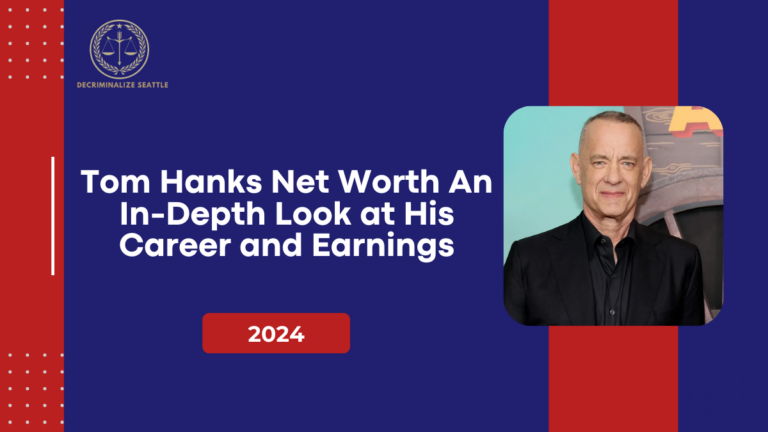 Tom Hanks Net Worth: An In-Depth Look at His Career and Earnings