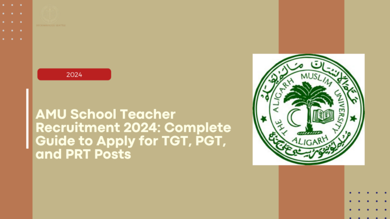 AMU School Teacher Recruitment 2024: Complete Guide to Apply for TGT, PGT, and PRT Posts